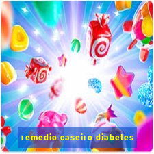 remedio caseiro diabetes